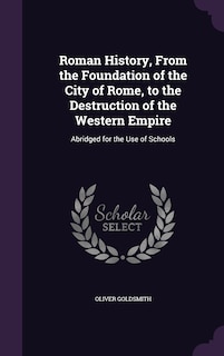 Couverture_Roman History, From the Foundation of the City of Rome, to the Destruction of the Western Empire