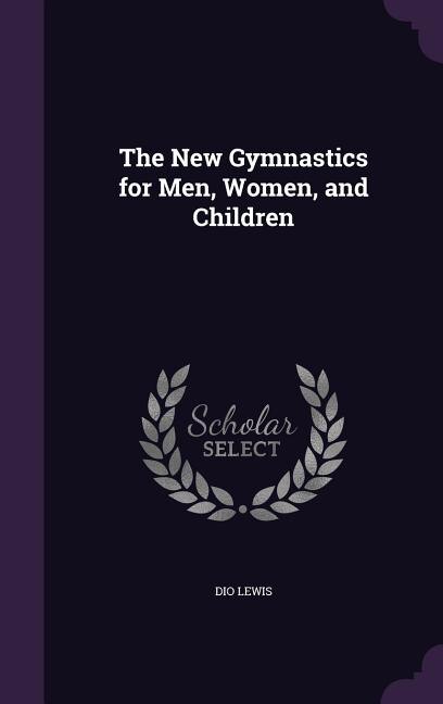 The New Gymnastics for Men, Women, and Children