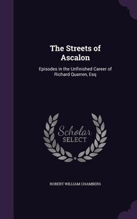 The Streets of Ascalon: Episodes in the Unfinished Career of Richard Quarren, Esq