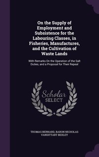 Front cover_On the Supply of Employment and Subsistence for the Labouring Classes, in Fisheries, Manufactures, and the Cultivation of Waste Lands