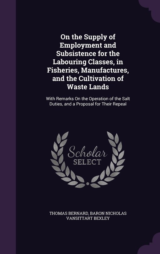 Front cover_On the Supply of Employment and Subsistence for the Labouring Classes, in Fisheries, Manufactures, and the Cultivation of Waste Lands