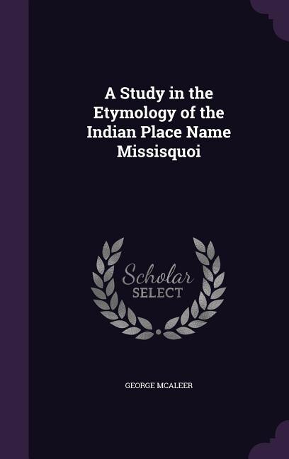 A Study in the Etymology of the Indian Place Name Missisquoi