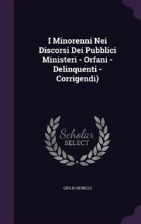 Couverture_I Minorenni Nei Discorsi Dei Pubblici Ministeri - Orfani - Delinquenti - Corrigendi)