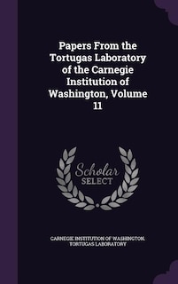 Couverture_Papers From the Tortugas Laboratory of the Carnegie Institution of Washington, Volume 11