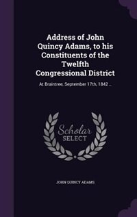 Couverture_Address of John Quincy Adams, to his Constituents of the Twelfth Congressional District