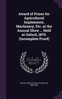 Couverture_Award of Prizes for Agricultural Implements, Machinery, Etc. at the Annual Show ... Held at Oxford, 1870. (Incomplete Proof)