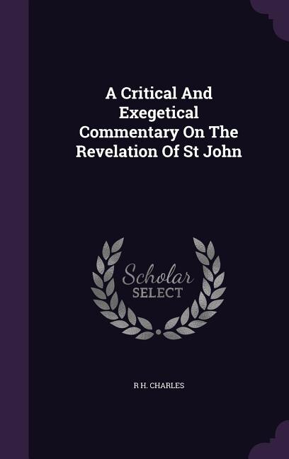 A Critical And Exegetical Commentary On The Revelation Of St John