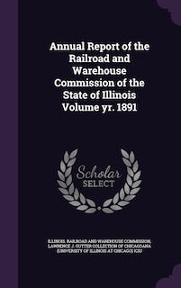 Couverture_Annual Report of the Railroad and Warehouse Commission of the State of Illinois Volume yr. 1891