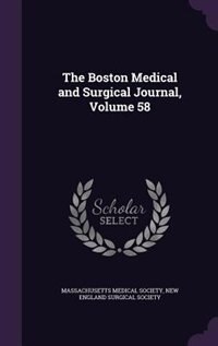 The Boston Medical and Surgical Journal, Volume 58