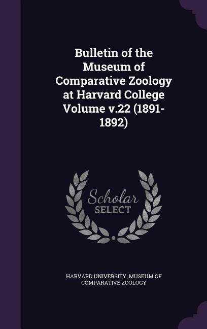 Couverture_Bulletin of the Museum of Comparative Zoology at Harvard College Volume v.22 (1891-1892)
