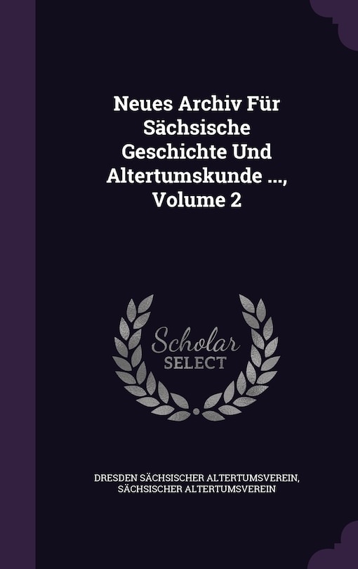 Couverture_Neues Archiv Für Sächsische Geschichte Und Altertumskunde ..., Volume 2