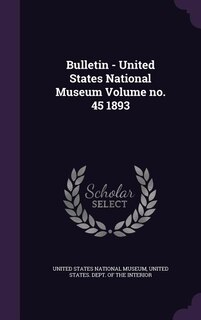 Front cover_Bulletin - United States National Museum Volume no. 45 1893