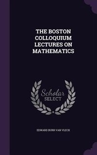 THE BOSTON COLLOQUIUM LECTURES ON MATHEMATICS