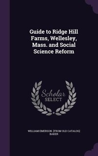 Couverture_Guide to Ridge Hill Farms, Wellesley, Mass. and Social Science Reform