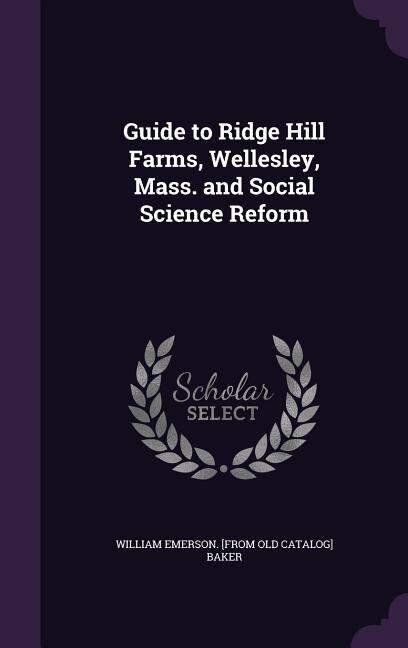 Couverture_Guide to Ridge Hill Farms, Wellesley, Mass. and Social Science Reform