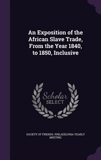 Couverture_An Exposition of the African Slave Trade, From the Year 1840, to 1850, Inclusive