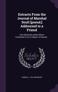 Front cover_Extracts From the Journal of Marshal Soult [pseud.] Addressed to a Friend