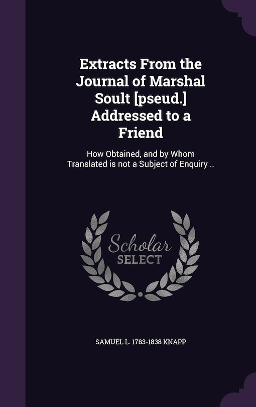 Front cover_Extracts From the Journal of Marshal Soult [pseud.] Addressed to a Friend