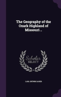 Front cover_The Geography of the Ozark Highland of Missouri ..