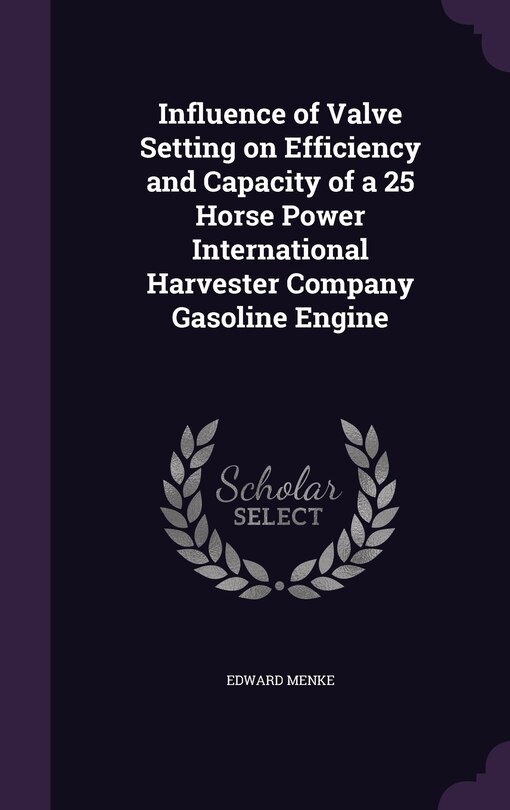 Couverture_Influence of Valve Setting on Efficiency and Capacity of a 25 Horse Power International Harvester Company Gasoline Engine