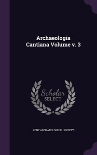 Front cover_Archaeologia Cantiana Volume v. 3
