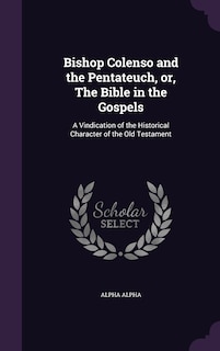 Couverture_Bishop Colenso and the Pentateuch, or, The Bible in the Gospels