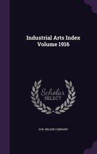 Industrial Arts Index Volume 1916