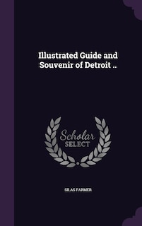 Couverture_Illustrated Guide and Souvenir of Detroit ..
