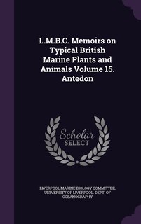 Couverture_L.M.B.C. Memoirs on Typical British Marine Plants and Animals Volume 15. Antedon