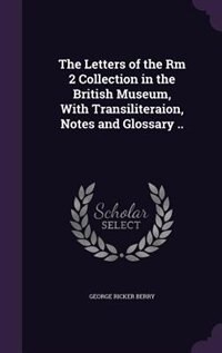 Front cover_The Letters of the Rm 2 Collection in the British Museum, With Transiliteraion, Notes and Glossary ..