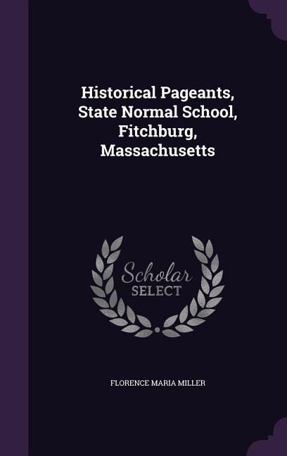 Front cover_Historical Pageants, State Normal School, Fitchburg, Massachusetts