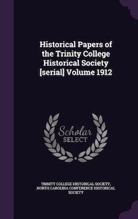 Historical Papers of the Trinity College Historical Society [serial] Volume 1912