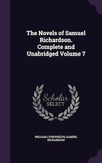 Front cover_The Novels of Samuel Richardson. Complete and Unabridged Volume 7
