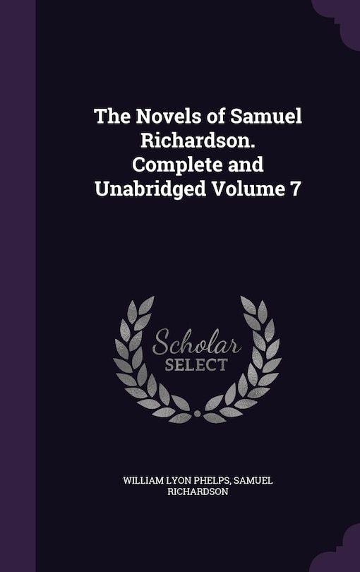 Front cover_The Novels of Samuel Richardson. Complete and Unabridged Volume 7