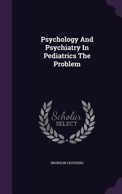 Front cover_Psychology And Psychiatry In Pediatrics The Problem