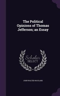 Couverture_The Political Opinions of Thomas Jefferson; an Essay
