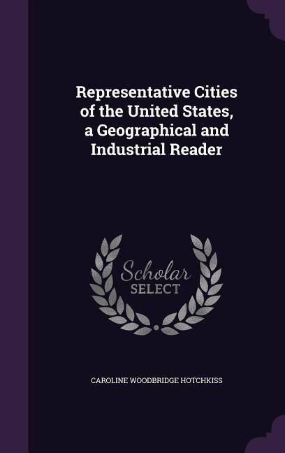 Front cover_Representative Cities of the United States, a Geographical and Industrial Reader