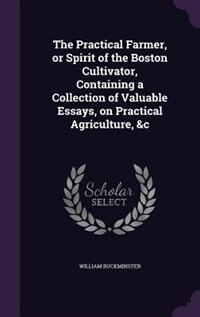 Front cover_The Practical Farmer, or Spirit of the Boston Cultivator, Containing a Collection of Valuable Essays, on Practical Agriculture, &c