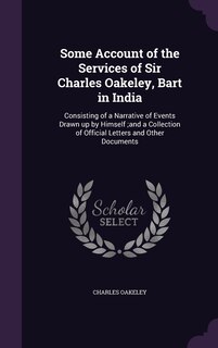 Front cover_Some Account of the Services of Sir Charles Oakeley, Bart in India