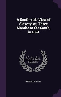 Front cover_A South-side View of Slavery; or, Three Months at the South, in 1854