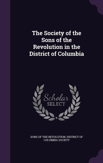 The Society of the Sons of the Revolution in the District of Columbia