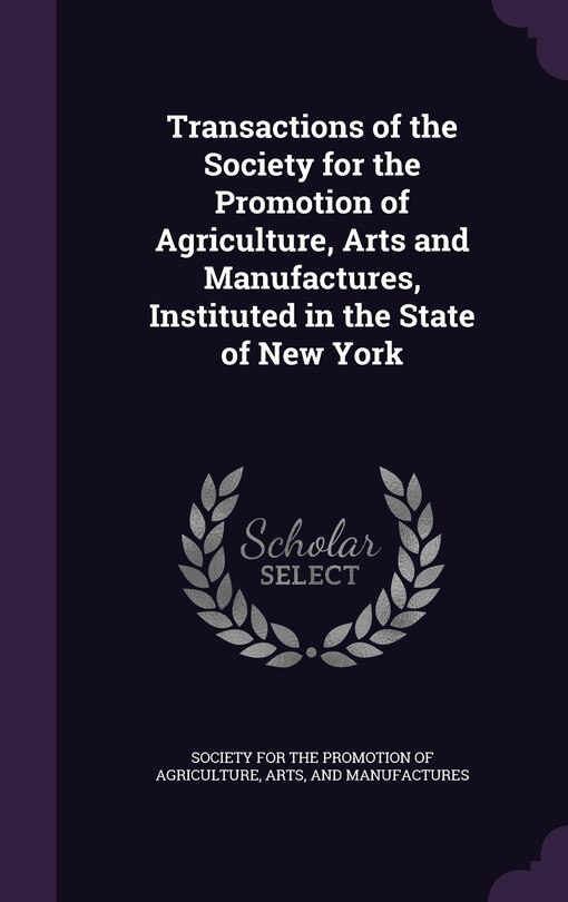 Front cover_Transactions of the Society for the Promotion of Agriculture, Arts and Manufactures, Instituted in the State of New York