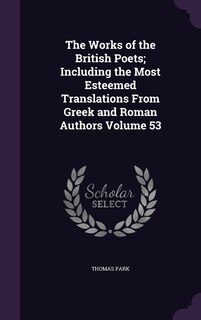 Couverture_The Works of the British Poets; Including the Most Esteemed Translations From Greek and Roman Authors Volume 53