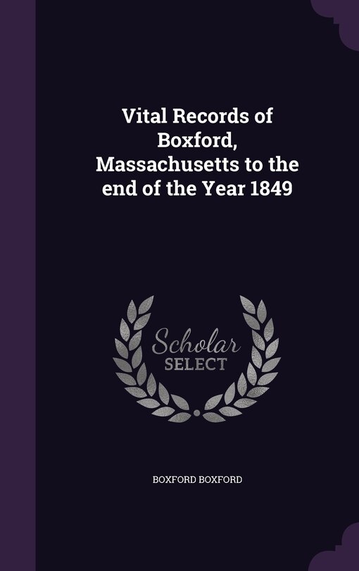 Front cover_Vital Records of Boxford, Massachusetts to the end of the Year 1849
