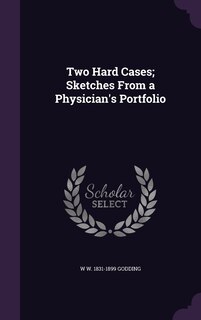 Front cover_Two Hard Cases; Sketches From a Physician's Portfolio