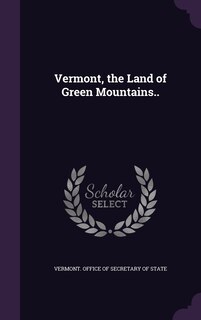 Front cover_Vermont, the Land of Green Mountains..