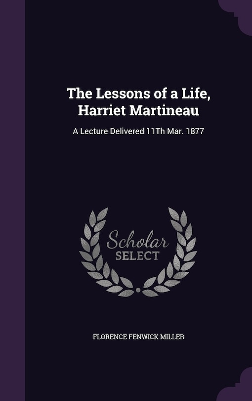 Front cover_The Lessons of a Life, Harriet Martineau