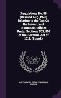 Couverture_Regulations No. 58 (Revised Aug.,1920) Relating to the Tax On the Issuance of Insurance Policies Under Sections 503, 504 of the Revenue Act of 1918, (Suppl.)