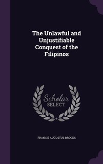 Front cover_The Unlawful and Unjustifiable Conquest of the Filipinos