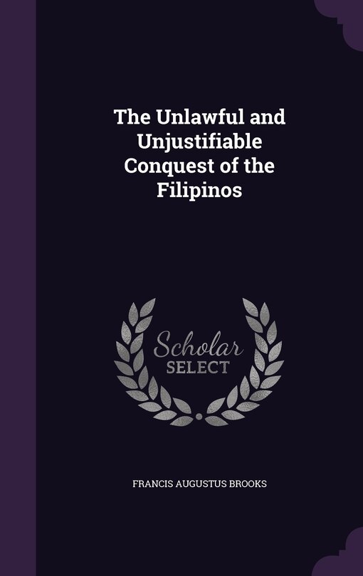 Front cover_The Unlawful and Unjustifiable Conquest of the Filipinos